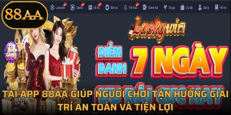 Tải app 88AA giúp người chơi tận hưởng giải trí an toàn và tiện lợi