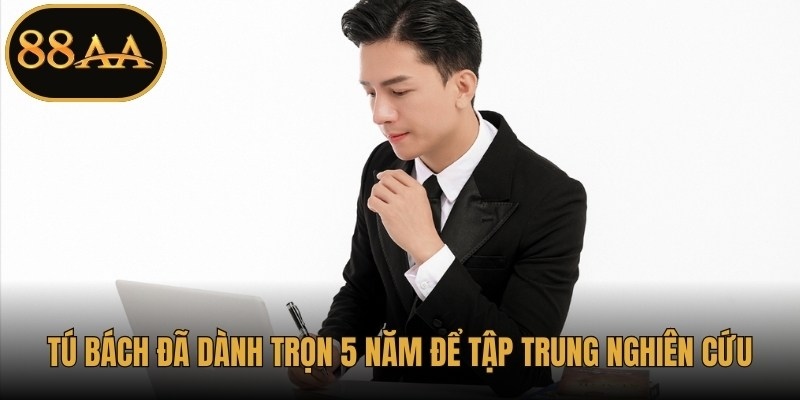 Tú Bách đã dành trọn 5 năm để tập trung nghiên cứu và phát triển
