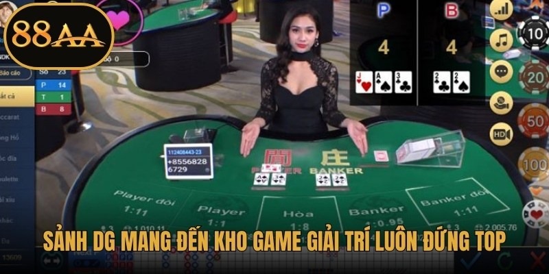 Sảnh DG mang đến kho game giải trí luôn đứng top thịnh hành