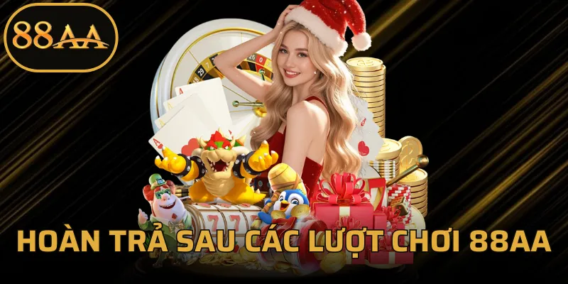 Hoàn Trả Sau Các Lượt Chơi 88AA