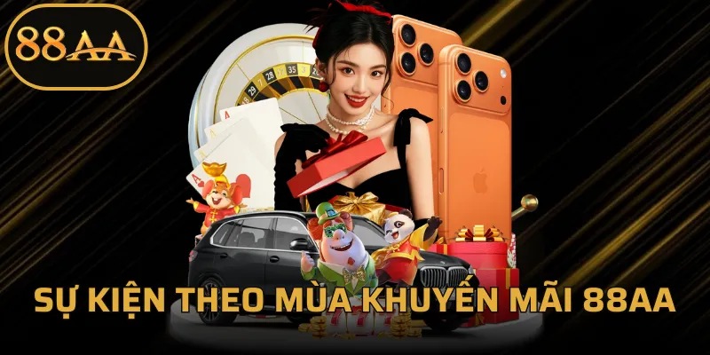 Sự Kiện Theo Mùa Khuyến Mãi 88AA